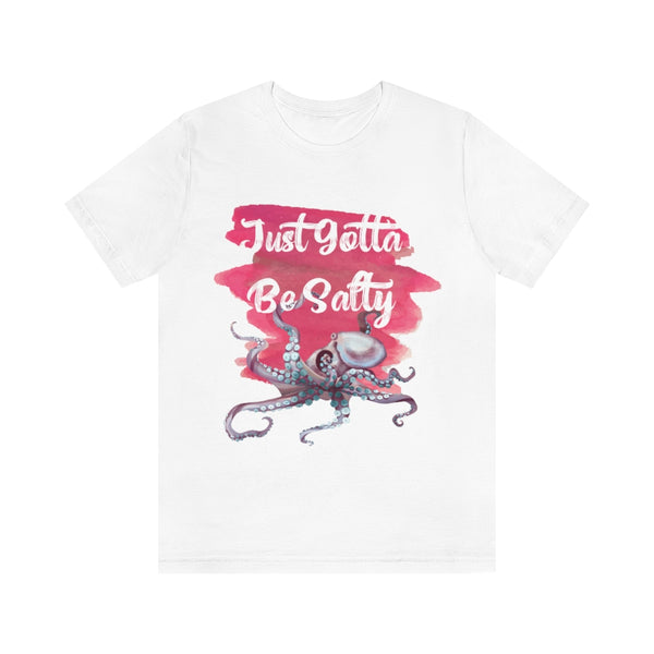 Just Gotta Be Salty Unisex Jersey Short Sleeve Tee