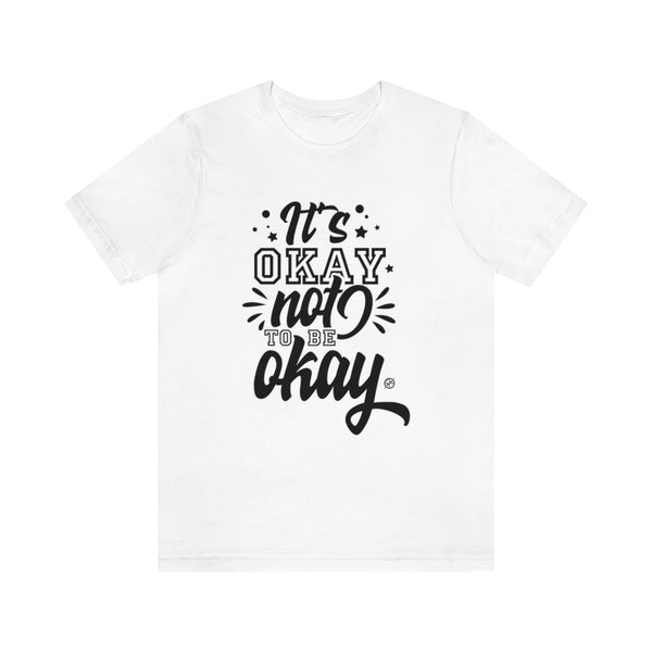 It's Ok Unisex Jersey Short Sleeve Tee