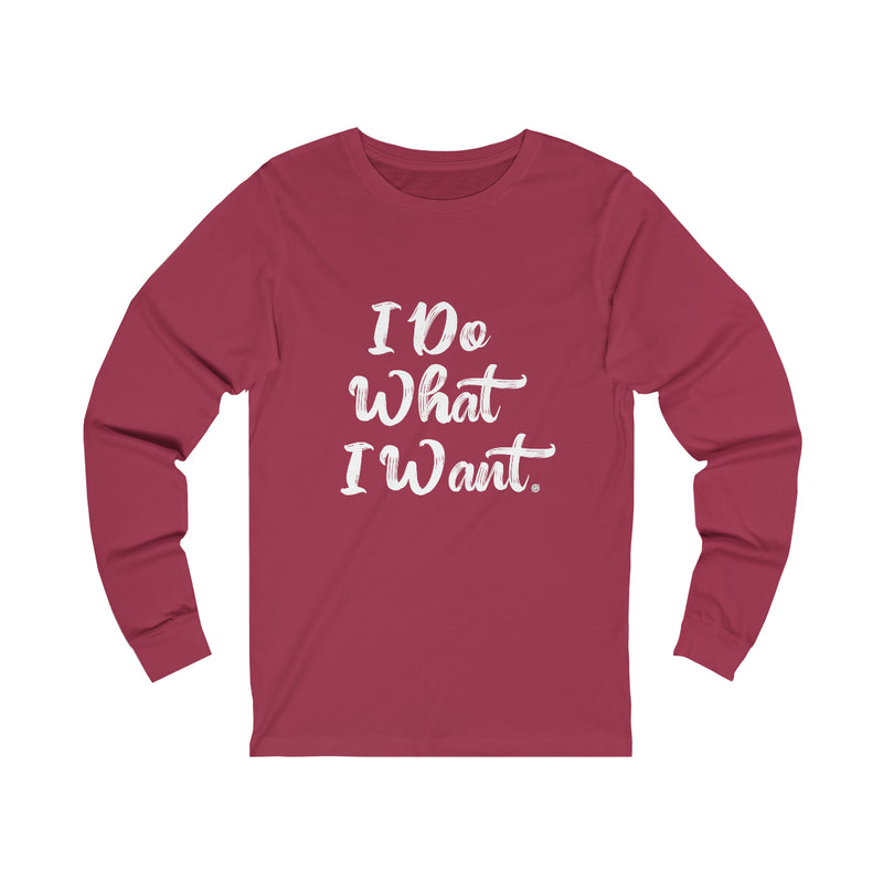 I Do What I Want Unisex Jersey Long Sleeve Tee