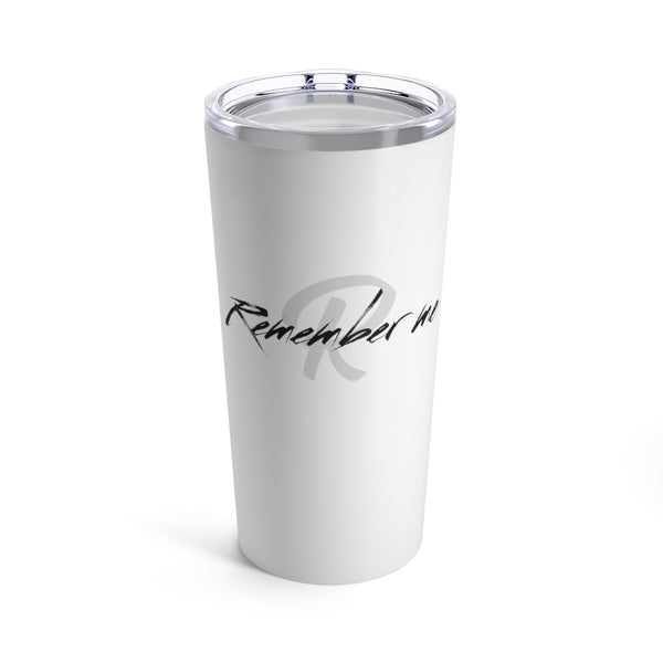 Remember Me Black/White Logo Tumbler 20oz