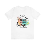 Take Me To The Ocean Unisex Jersey Short Sleeve Tee