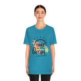 Take Me To The Ocean Unisex Jersey Short Sleeve Tee