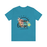 Take Me To The Ocean Unisex Jersey Short Sleeve Tee