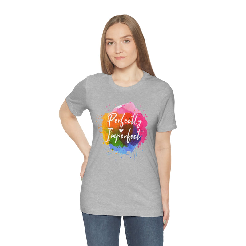 Perfectly Imperfect Unisex Jersey Short Sleeve Tee