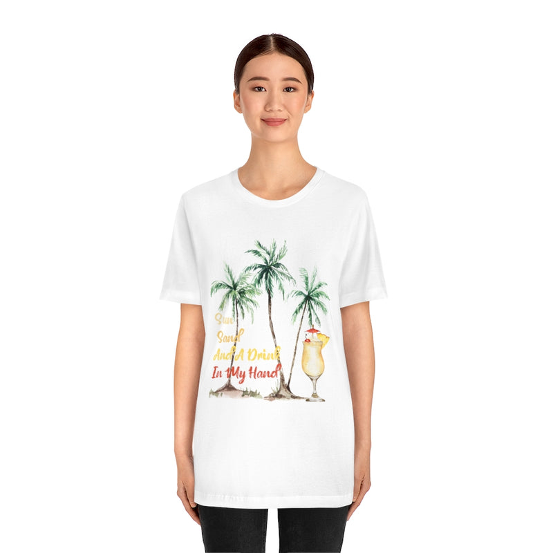 Sun Sand And A Drink In My Hand Unisex Jersey Short Sleeve Tee