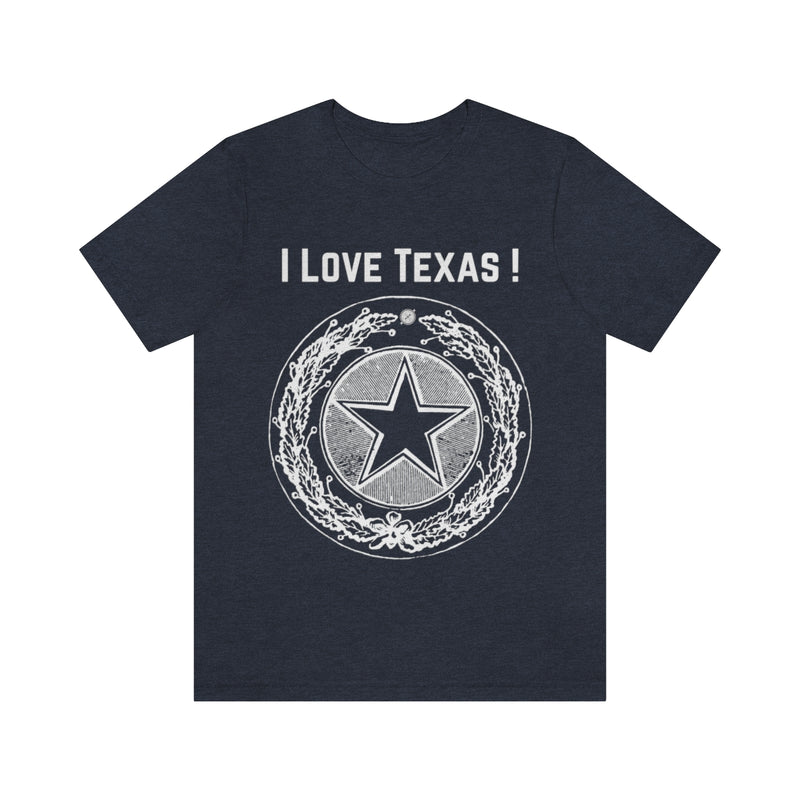 I Love Texas Unisex Jersey Short Sleeve Tee