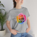 Perfectly Imperfect Unisex Jersey Short Sleeve Tee