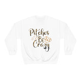 Pitches Be Crazy Unisex Heavy Blend™ Crewneck Sweatshirt