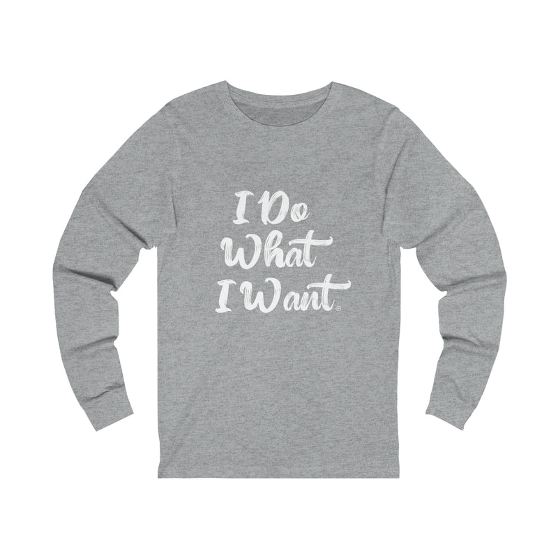 I Do What I Want Unisex Jersey Long Sleeve Tee