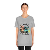 Take Me To The Ocean Unisex Jersey Short Sleeve Tee